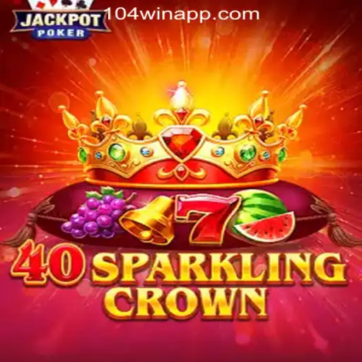 Discover the Thrilling World of 40SparklingCrown at 104Win.com Oficial Slots Brasil #1