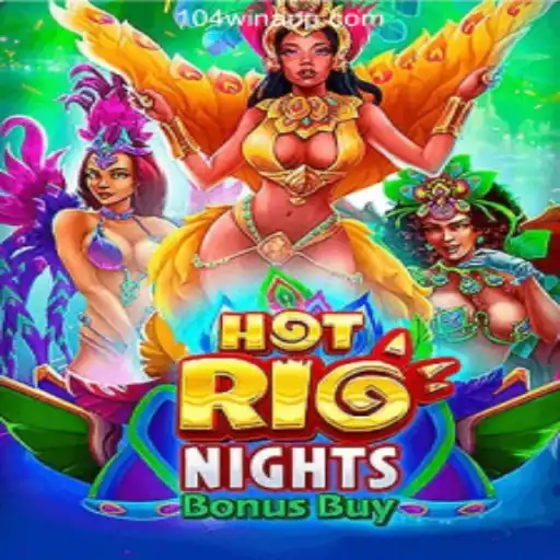 Unveiling HotRioNightsBonusBuy: A Thrilling Slot Adventure with 104Win.com