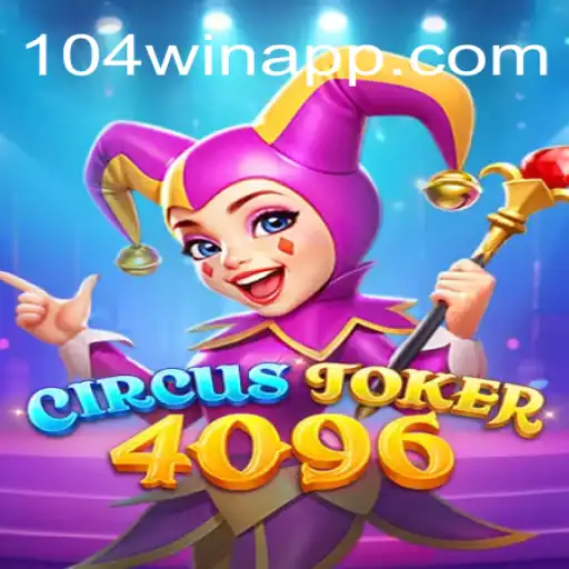Discover the Exciting World of CircusJoker4096 - A Top Slot Game on 104Win.com Oficial Slots Brasil #1