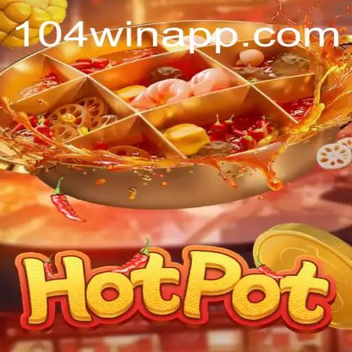 Exploring Hotpot: A Unique Gaming Experience with 104Win.com Oficial Slots Brasil #1